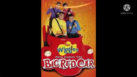 The Wiggles Here Comes The Big Red Car The Crossover My Narration