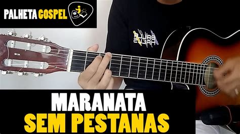 Como Tocar MARANATA No Violao Aula De Violao Gospel Sem Pestana YouTube