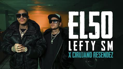 Lefty Sm X Cirujano Resendez El Youtube Music