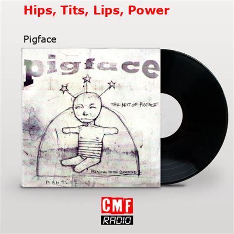 La historia y el significado de la canción Hips Tits Lips Power Pigface