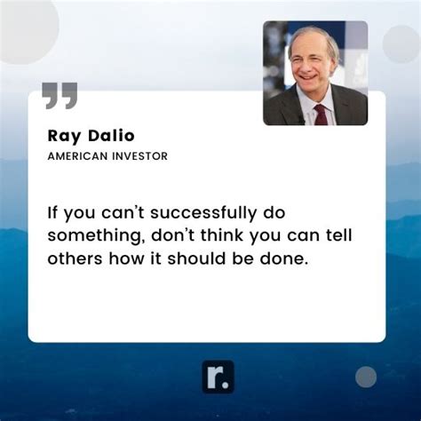 55 Ray Dalio Quotes On Success Investing And Life Lessons