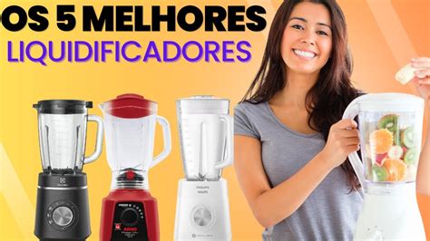 Exclusivo Melhores Liquidificadores Melhores Liquidificadores