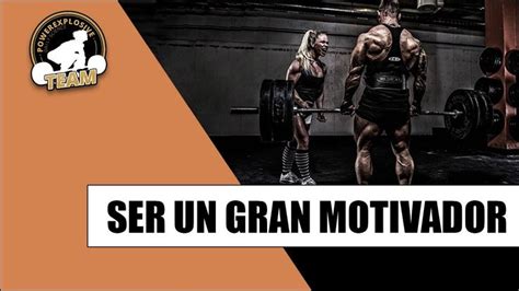 La Clave Para Ser Un Gran Motivador Motivacion Psicologia