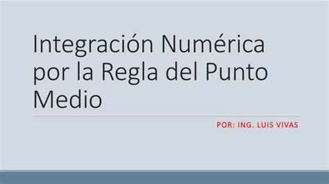 Integración Numérica Por La Regla Del Punto Medio Pptx Descarga Gratuita