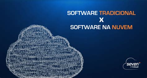 Vantagens E Desvatagens Entre Software Tradicional E Software Na Nuvem