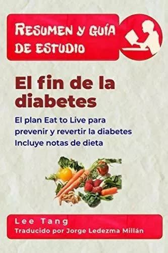 Resumen Y Guia De Estudio El Fin De La Diabetes E De Tang Lee