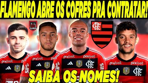 Flamengo Abre Os Cofres Para Contratar Refor Os Saiba Os Principais