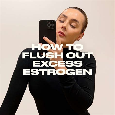 How To Flush Out Excess Estrogen The Skinny Confidential