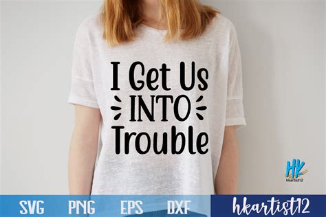 I Get Us Into Trouble Svg Graphic By Hkartist12 · Creative Fabrica