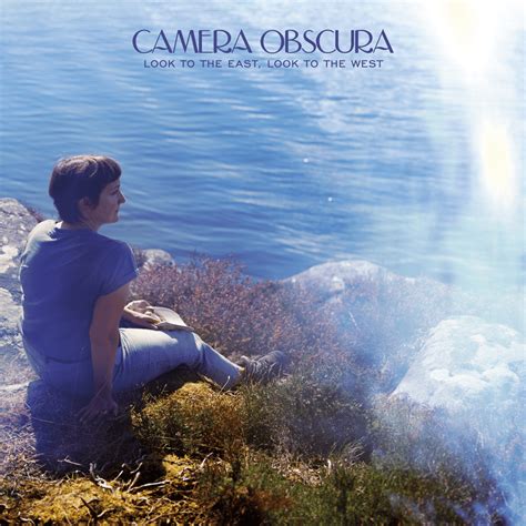 Camera Obscura Look To The East Look To The West Lyrics And