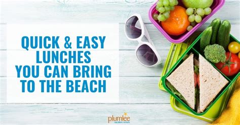 Quick And Easy Lunches You Can Bring To The Beach