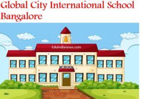 Global City International School Bangalore | Admission 2024-25, Fee, Review, FAQ's ...