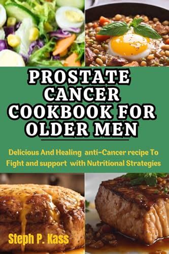 Prostate Cancer Cookbook For Older Men Delicious And Healing Anti