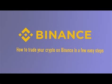 Binance Btc How To Trade Your Crypto On Binance Steps Binance