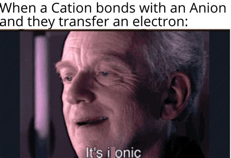 My First Chem Meme Revenge Of The Silicone Iodine And Thorium R