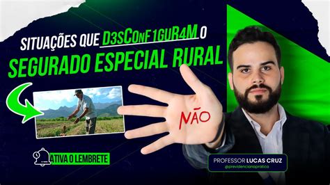 Situações que desconfiguram o segurado especial rural Live 121 YouTube