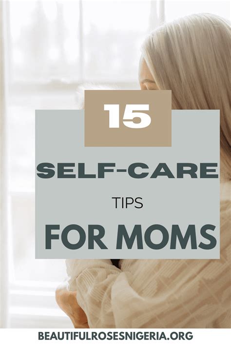 15 Self Care Ideas For Moms New Moms And Busy Moms Beautiful Roses