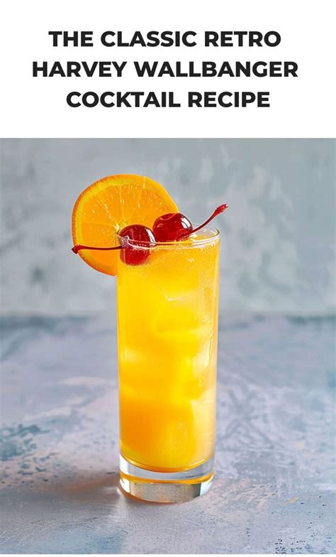 The Classic Retro Harvey Wallbanger Cocktail Recipe In