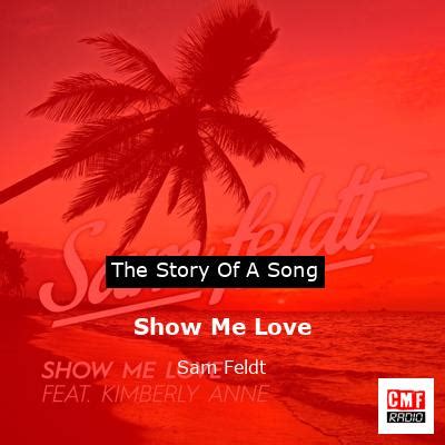 The story and meaning of the song 'Show Me Love - Sam Feldt