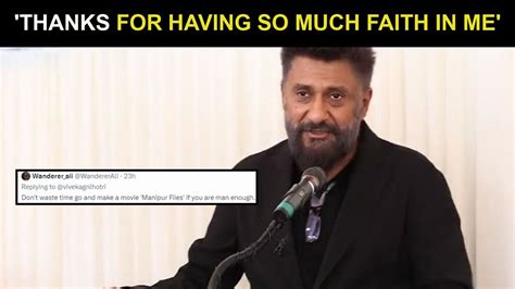 Vivek Agnihotri Reacts To A Netizen Asking Him To Make A Film On Manipur Violence Youtube