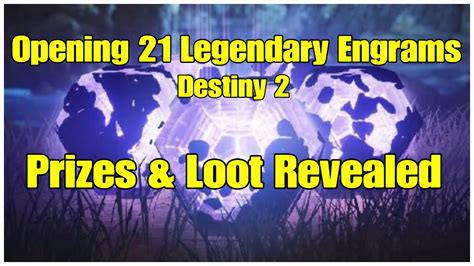 Opening 21 Legendary Engrams Destiny 2 Loot Prizes Youtube