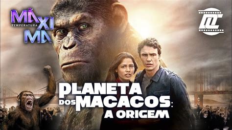 Chamada do filme Planeta dos Macacos A Origem na Temperatura Máxima