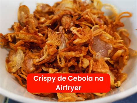 Como Fazer Cebola Crispy Na Air Fryer Crocante E Deliciosa Cozinha