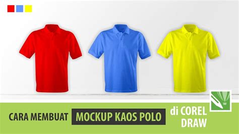 Cara Mudah Membuat Mockup Kaos Polo Di Corel Draw Youtube