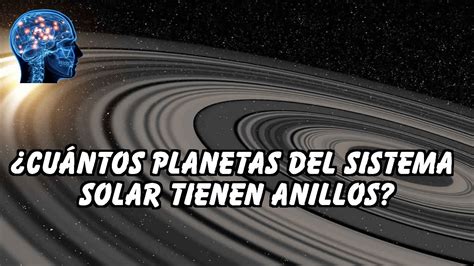 CUÁNTOS PLANETAS DEL SISTEMA SOLAR TIENEN ANILLOS YouTube