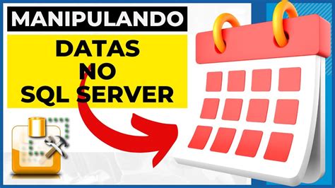 Como Trabalhar Com Datas No Sql Server Youtube