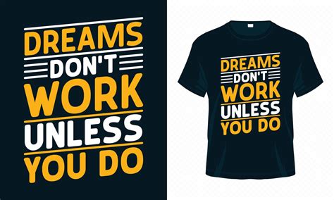 Dreams Don T Work Unless You Do Motivational Typography T Shirt Design