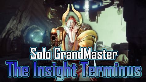 Solo GrandMaster The Insight Terminus Hunter Destiny 2 YouTube