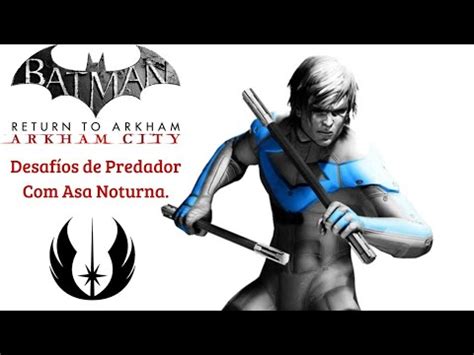 BATMAN ARKHAM CITY Todos os Desafíos de Predador Asa Noturna