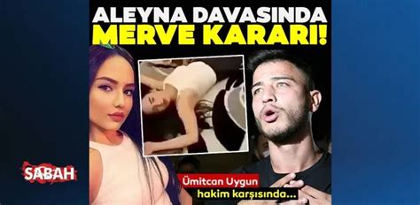 Son Dakİka Haber Aleyna Çakır Davasında Merve Kararı Ümitcan Uygun