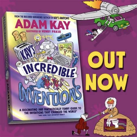 Kays Incredible Inventions By Adam Kay Illustrated By Henry Paker Is