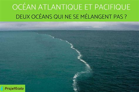 Océan Atlantique et Pacifique deux océans qui ne se mélangent pas