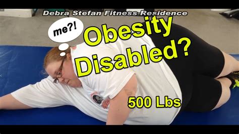 Obesity Disabled Definition By 500 Lbs Morbidly Obese Woman Debra