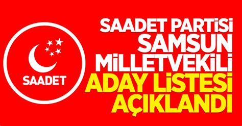 Saadet Partisi Samsun Milletvekili aday listesi açıklandı