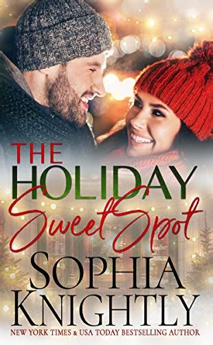 The Holiday Sweet Spot An Opposites Attract Gorgeous Feel Good Romantic Comedy By Sophia