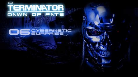 The Terminator Dawn Of Fate Mission 06 Cybernetic Surprise Youtube