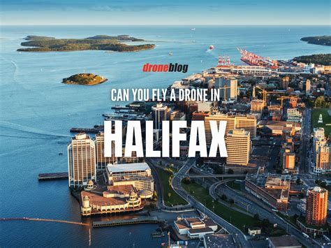 Can You Fly A Drone In Halifax Droneblog