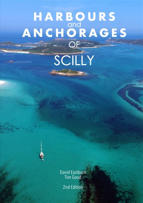 Harbours And Anchorages Of Scilly A Yachtsman S Guide To The Isles Of