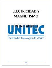 Entregable 1 Electricidad Docx ELECTRICIDAD Y MAGNETISMO ENTREGABLE