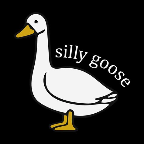 Silly Goose Shirt Design Svg Cutting Digital File Goose Svg Inspire Uplift