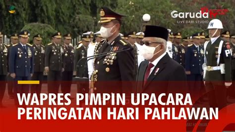 Wapres Ma Ruf Amin Pimpin Upacara Peringatan Hari Pahlawan Di Taman