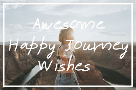 115 Super Happy Journey Wishes [plus Happy Journey Quotes ] Whats