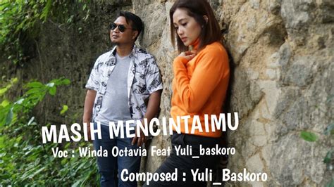 Masih Mencintaimu Voc Winda Octavia Feat Yuli Baskoro Cipt Yuli