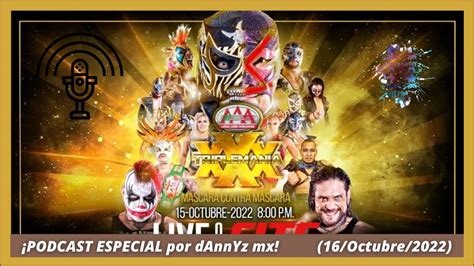 PODCAST Experiencia De DAnnYz Mx En Triplemania XXX CDMX Platicando