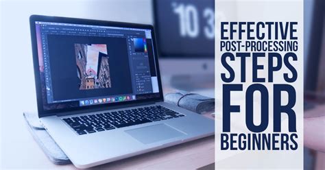 7 Effective Post Processing Steps For Beginners