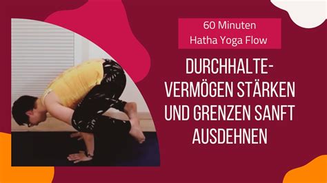 Durchhalteverm Gen St Rken Und Grenzen Sanft Ausdehnen Hatha Yoga